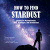 HOW TO FIND STARDUST. Tools, Techniques, and Identification.